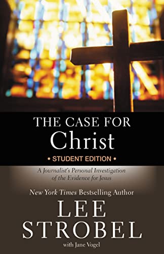 The Case for Christ Student Edition: A Journalist's Personal Investigation of the Evidence for Jesus (Case for … Series for Students)